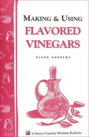 Making and Using Flavored Vinegars Making and Using Flavored Vinegars