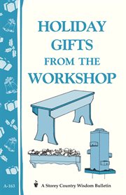 Holiday Gifts From the Workshop Holiday Gifts From the Workshop