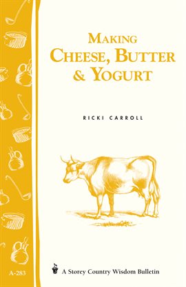 Cover image for Making Cheese, Butter & Yogurt