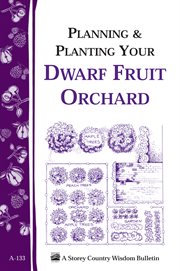 Planning & Planting your Dwarf Fruit Orchard Planning & Planting your Dwarf Fruit Orchard