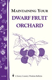 Maintaining your Dwarf Fruit Orchard Maintaining your Dwarf Fruit Orchard