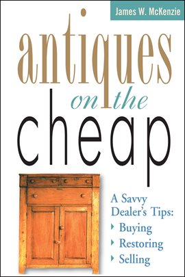 Link to Antiques on the Cheap by James W. McKenzie in Hoopla