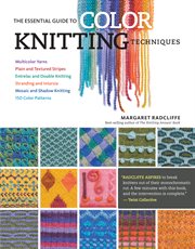 The essential guide to color knitting techniques cover image