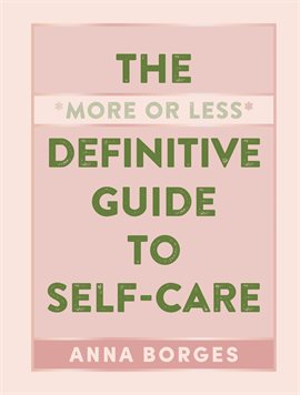Cover image for The More or Less Definitive Guide to Self-Care