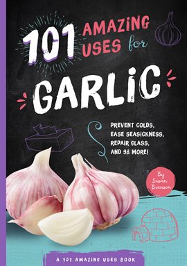 Cover image for 101 Amazing Uses for Garlic