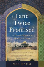 A land twice promised : an Israeli woman's quest for peace cover image