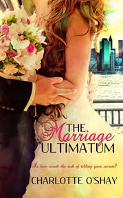 The Marriage Ultimatum : City of Dreams Series, Book 1 cover image