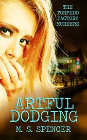 Artful dodging : the torpedo factory murders cover image