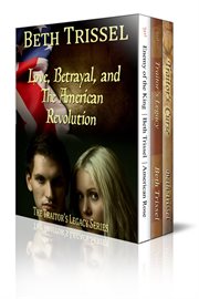 Love, betrayal, and the American revolution : the traitor's legacy series cover image