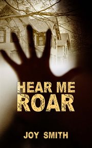 Hear me roar : how to defend your mind, body & heart against people who suck cover image