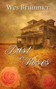 Dust and roses : losing everything is only the beginning cover image