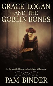 Grace logan and the goblin bones cover image