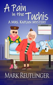 A pain in the tuchis : a Mrs. Kaplan mystery cover image