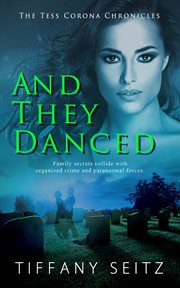 And they danced : Tess Corona Chronicles cover image