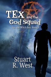 Tex and the god squad : Tex, the Witch Boy cover image