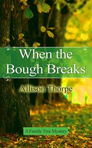 When the bough breaks : Family Tree Mysteries cover image