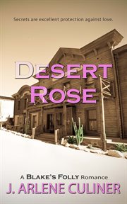 Desert rose : Blake's Folly Romance cover image