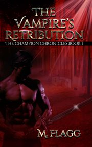 The Vampire's Retribution : Champion Chronicles cover image