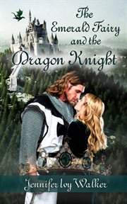 The Emerald Fairy and the Dragon Knight : Wild Rose and the Sea Raven cover image