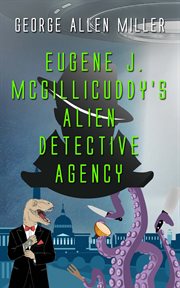 Eugene J. McGillicuddy's Alien Detective Agency cover image