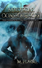 Mystical Consequences : Champion Chronicles cover image