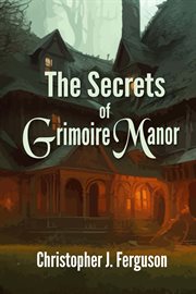 The Secrets of Grimoire Manor : Grimoire Manor cover image