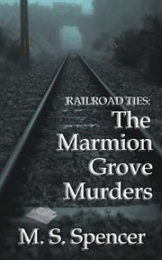 Railroad Ties: The Marmion Grove Murders cover image