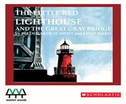 The little red lighthouse and the great gray bridge cover image