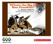 What's the big idea, Ben Franklin? cover image