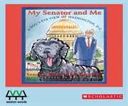 My senator and me : a dog's eye view of Washington, D.C cover image