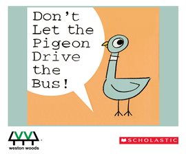 Don’t Let the Pigeon Drive the Bus! by Mo Willems Don’t Let the Pigeon Drive the Bus! by Mo Willems