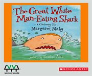 The great white man-eating shark : [a cautionary tale] cover image