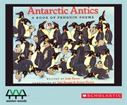 Antarctic antics: a book of penguin poems cover image