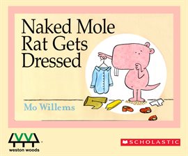 Naked Mole Rat Gets Dressed by Mo Willems Paperback 