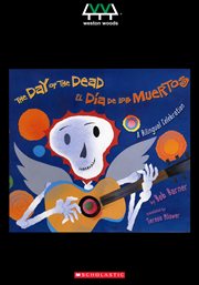 The Day of the Dead = : El Día de los Muertos : a bilingual celebration