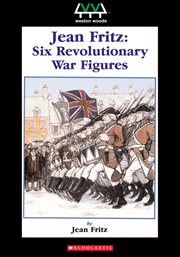 Jean Fritz: six Revolutionary War figures cover image