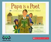 Papa is a poet. A Story About Robert Frost cover image