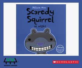 Scaredy Squirrel at Night Audiobook by Melanie Watt - hoopla