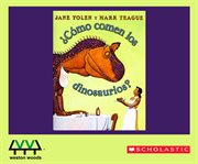 Cómo comen los dinosaurious? = : How do dinosaurs eat their food? cover image