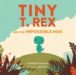 Tiny T. Rex and the Impossible Hug cover image