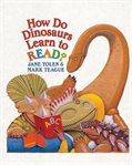 How Do Dinosaurs Learn to Read? cover image