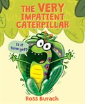 The Very Impatient Caterpillar cover image