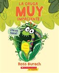 La Oruga Muy Impaciente (the Very Impatient Caterpillar) cover image