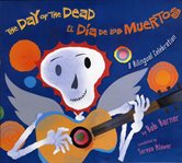 The Day of the Dead / La Día de los Muertos : A Bilingual Celebration cover image