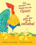 ¡El gallo que no se callaba! (The Rooster Who Would Not Be Quiet!) cover image