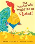 The Rooster Who Would Not Be Quiet! cover image