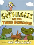 Goldilocks and the Three Dinosaurs cover image