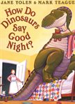 How Do Dinosaurs Say Good Night? cover image