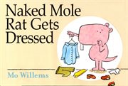 Naked Mole Rat Gets Dressed cover image