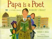 Papa Is a Poet : A Story About Robert Frost cover image